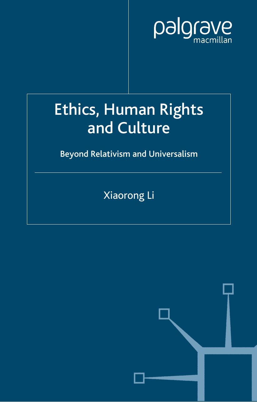 Ethics, Human Rights and Culture: Beyond Relativism and Universalism by Xiaorong Li (auth.)