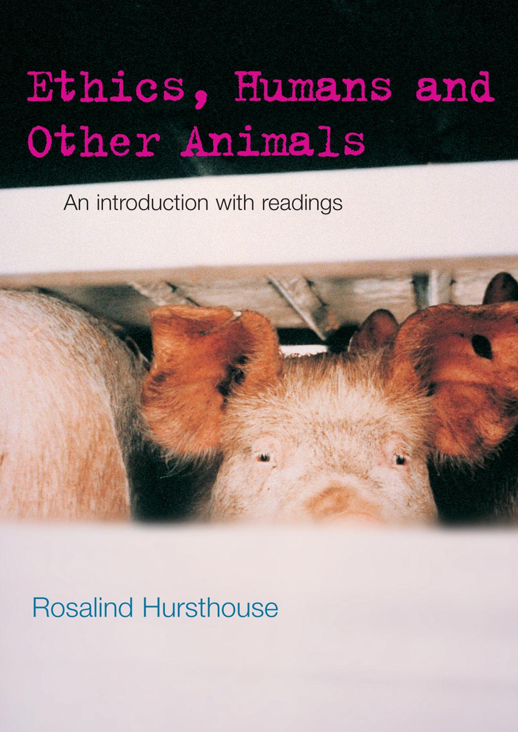 Ethics, Humans and Other Animals by Hursthouse Rosalind