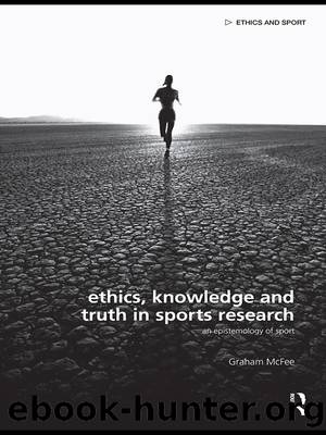 Ethics, Knowledge and Truth in Sports Research by McFee Graham;McNamee Mike J.;Parry Jim;Reid Heather;