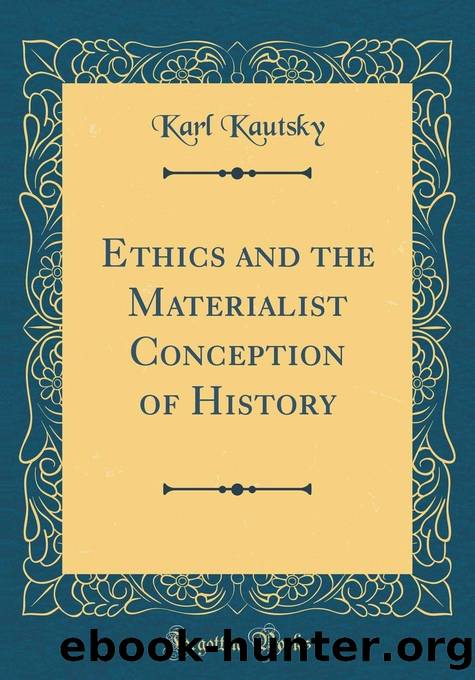Ethilcs And The Materialist Conception Of History by Karl Kautsky
