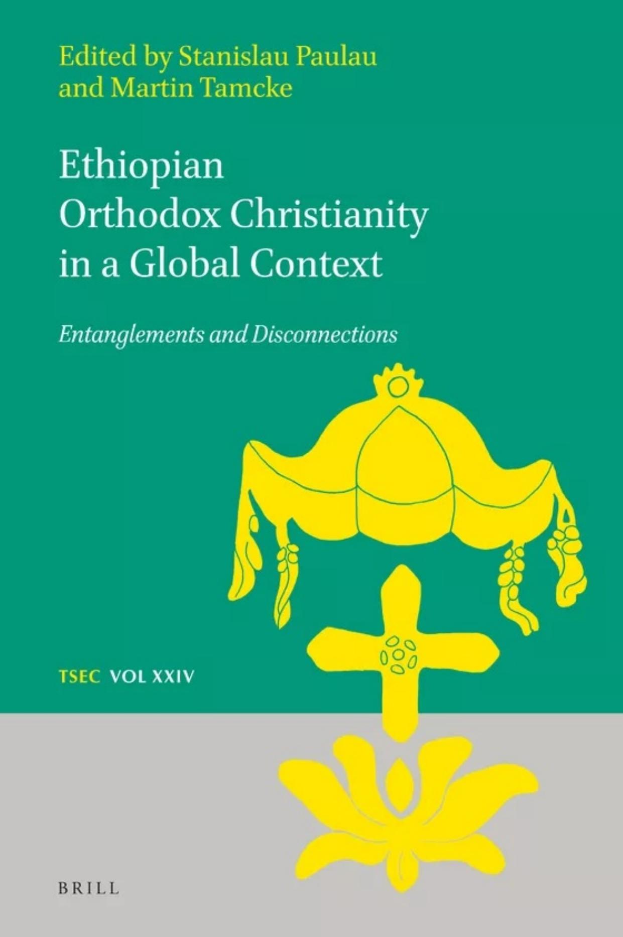 Ethiopian Orthodox Christianity in a Global Context: Entanglements and Disconnections by Stanislau Paulau; Martin Tamcke