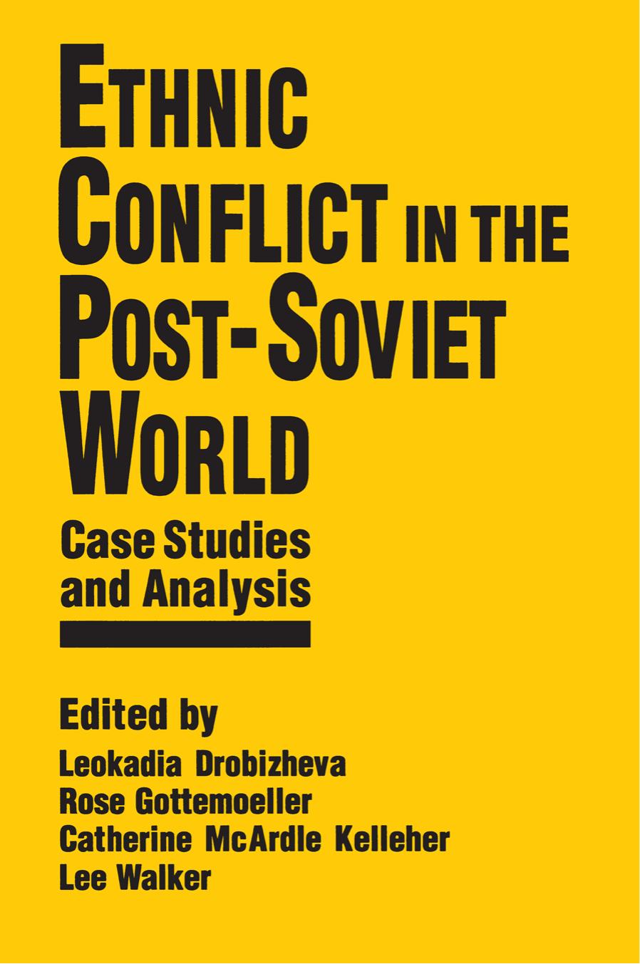 Ethnic Conflict in the Post-Soviet World: Case Studies and Analysis: Case Studies and Analysis by Leokadia Drobizheva; Rose Gottemoeller; Catherine McArdle Kelleher; Lee Walker