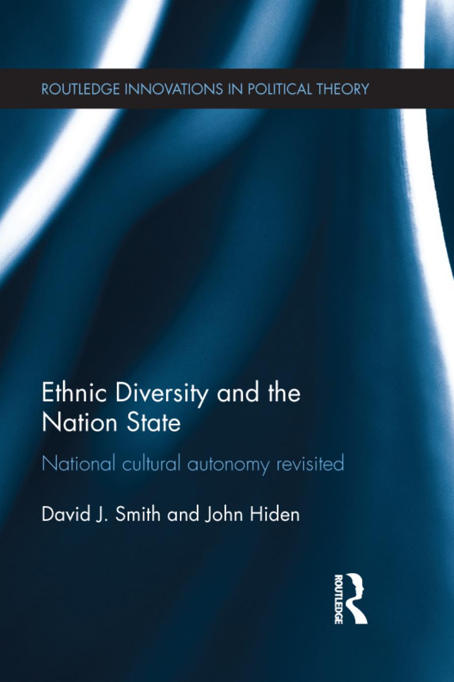 Ethnic Diversity and the Nation State: National Cultural Autonomy Revisited by David J. Smith John Hiden