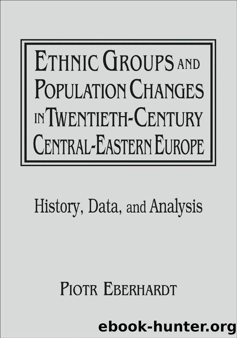 Ethnic Groups and Population Changes in Twentieth Century Eastern Europe by Eberhardt Piotr;Owsinski Jan;
