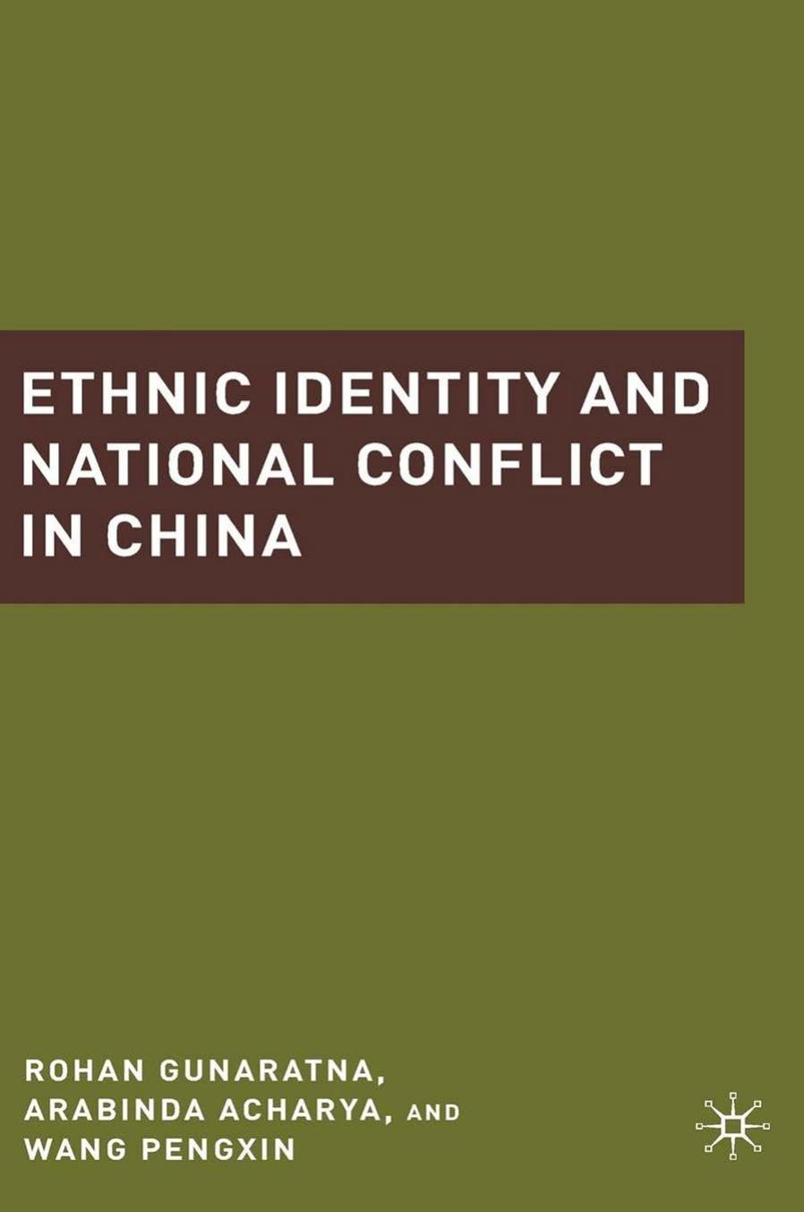 Ethnic Identity and National Conflict in China by Rohan Gunaratna Arabinda Acharya Wang Pengxin (auth.)