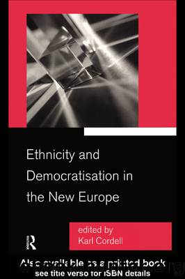 Ethnicity and Democratisation in the New Europe by Karl Cordell