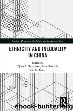 Ethnicity and Inequality in China by Björn A. Gustafsson Reza Hasmath Sai Ding