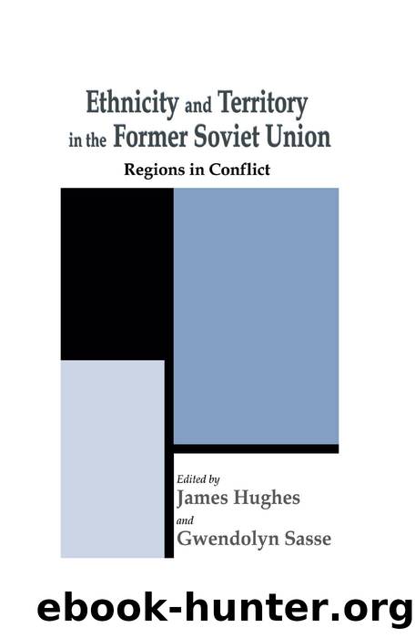 Ethnicity and Territory in the Former Soviet Union: Regions in Conflict by unknow