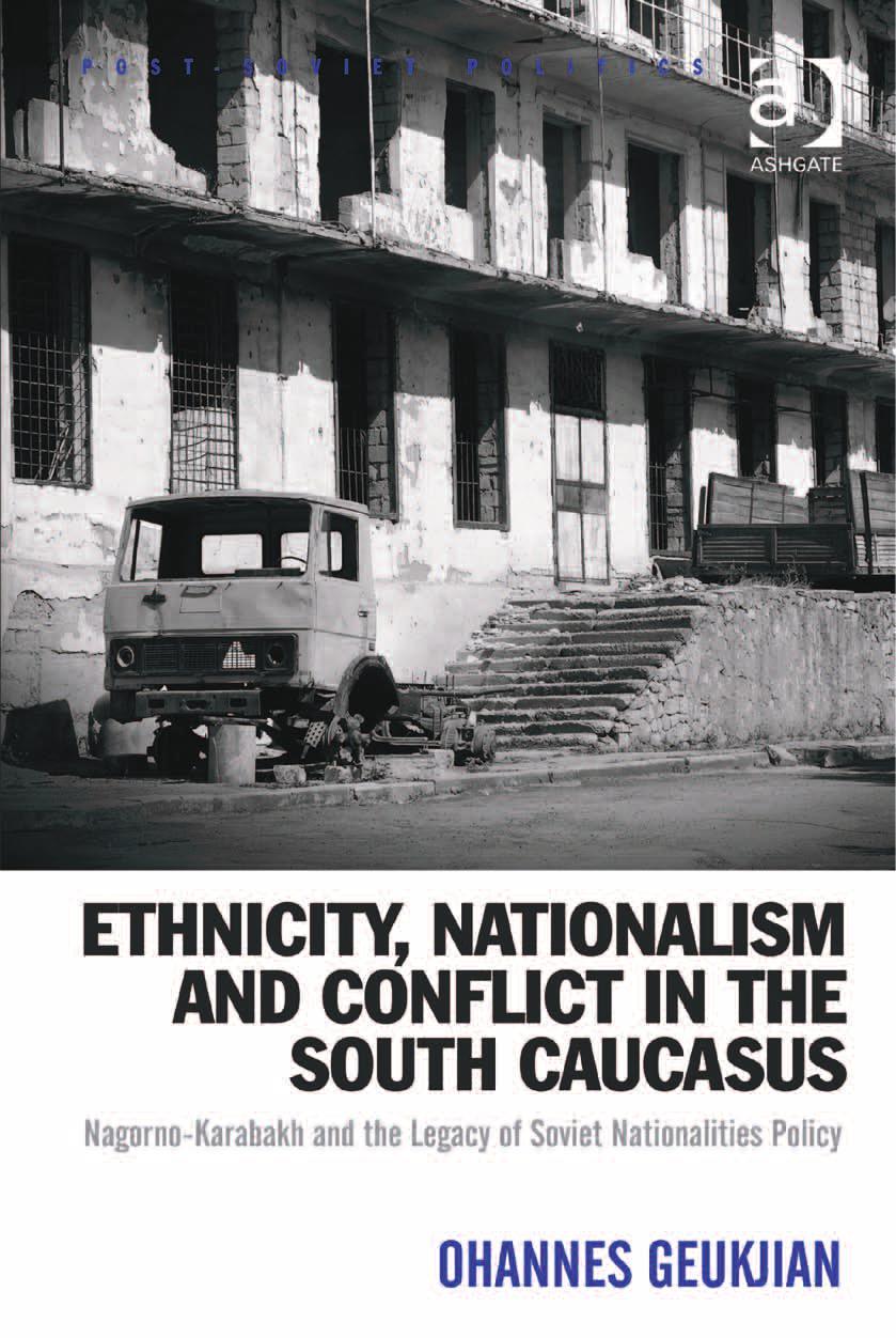 Ethnicity, Nationalism and Conflict in the South Caucasus: Nagorno-Karabakh and the Legacy of Soviet Nationalities Policy by Ohannes Geukjian