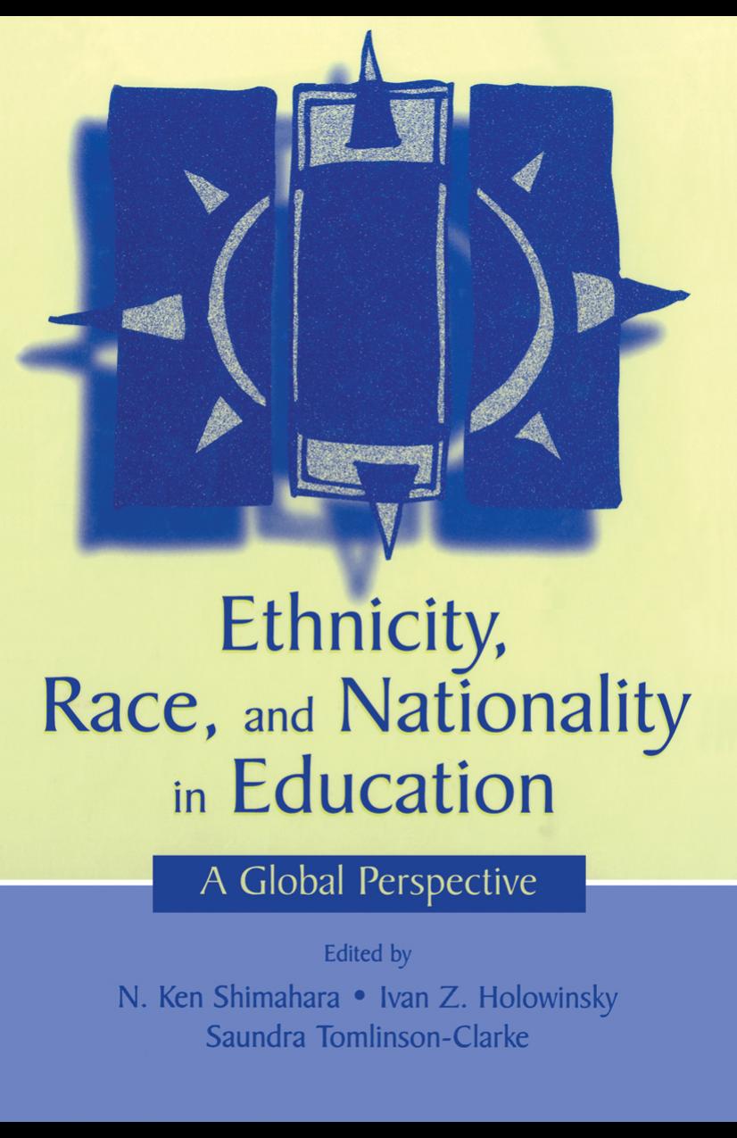 Ethnicity, Race, and Nationality in Education: A Global Perspective (The Rutgers Invitational Symposium on Education Series) by N. Ken Shimahara Ivan Z. Holowinsky Saundra Tomlinson-Clarke