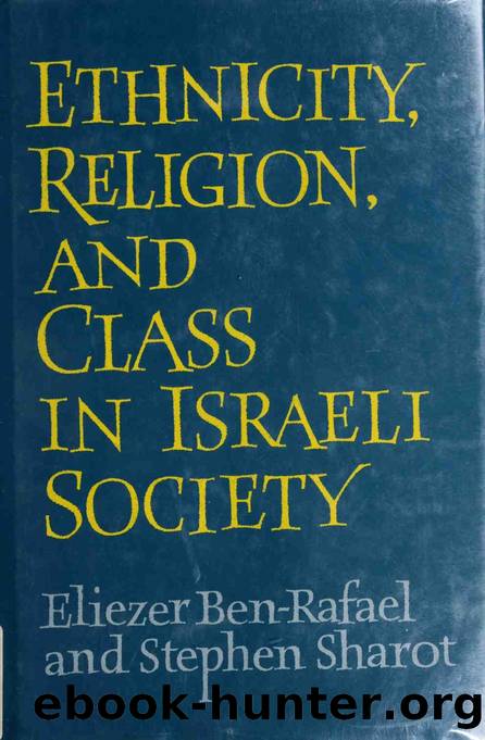 Ethnicity, religion, and class in Israeli society by Eliezer Ben Rafael