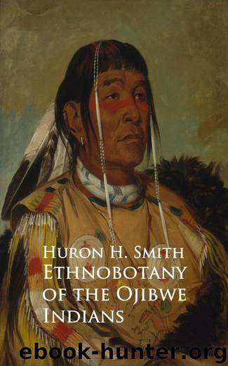 Ethnobotany of the Ojibwe Indians by Huron H. Smith
