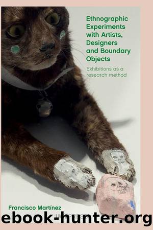 Ethnographic Experiments with Artists, Designers and Boundary Objects by Francisco Martínez