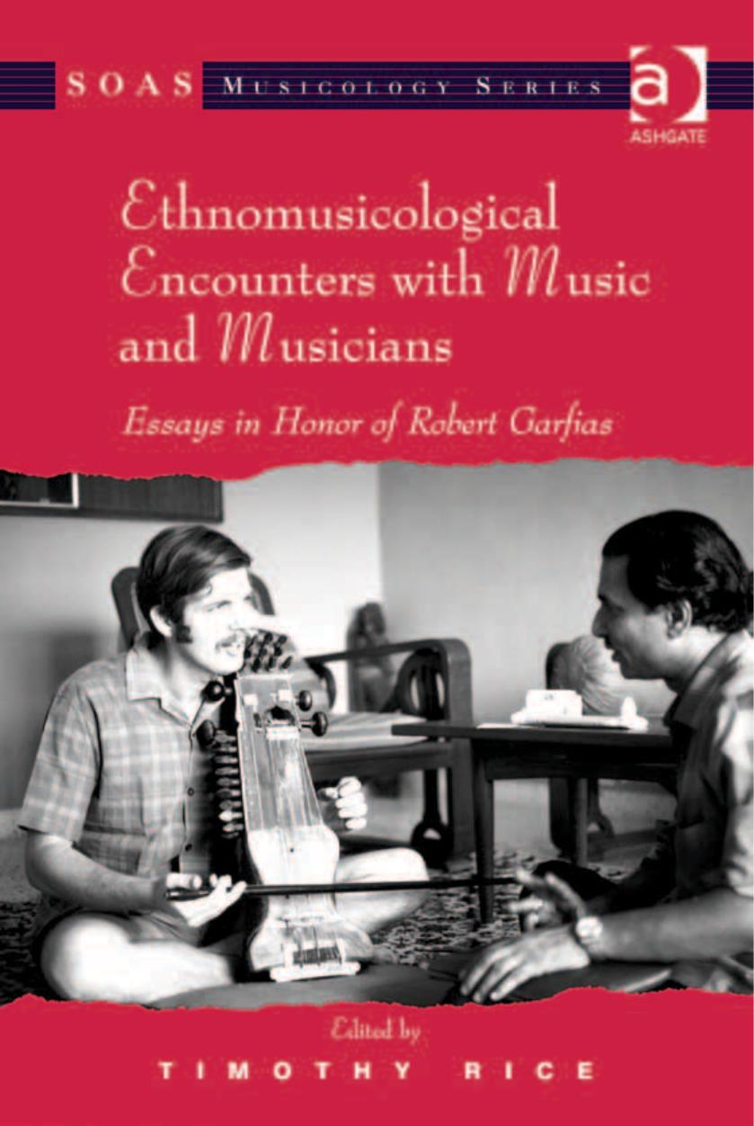 Ethnomusicological Encounters with Music and Musicians: Essays in Honor of Robert Garfias by Timothy Rice