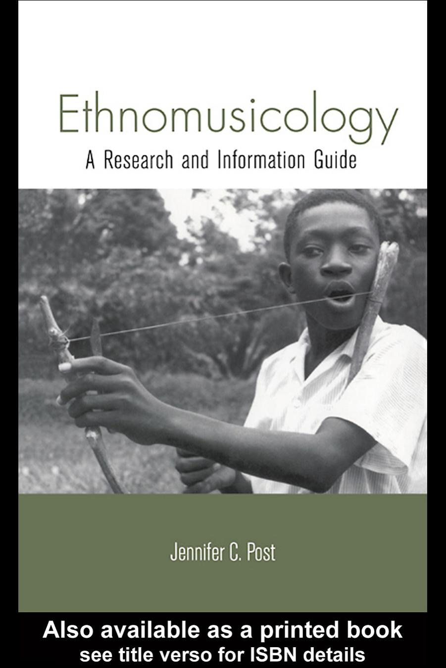 Ethnomusicology: A Research and Information Guide (Routledge Musical Bibliographies) by Jennifer C Post