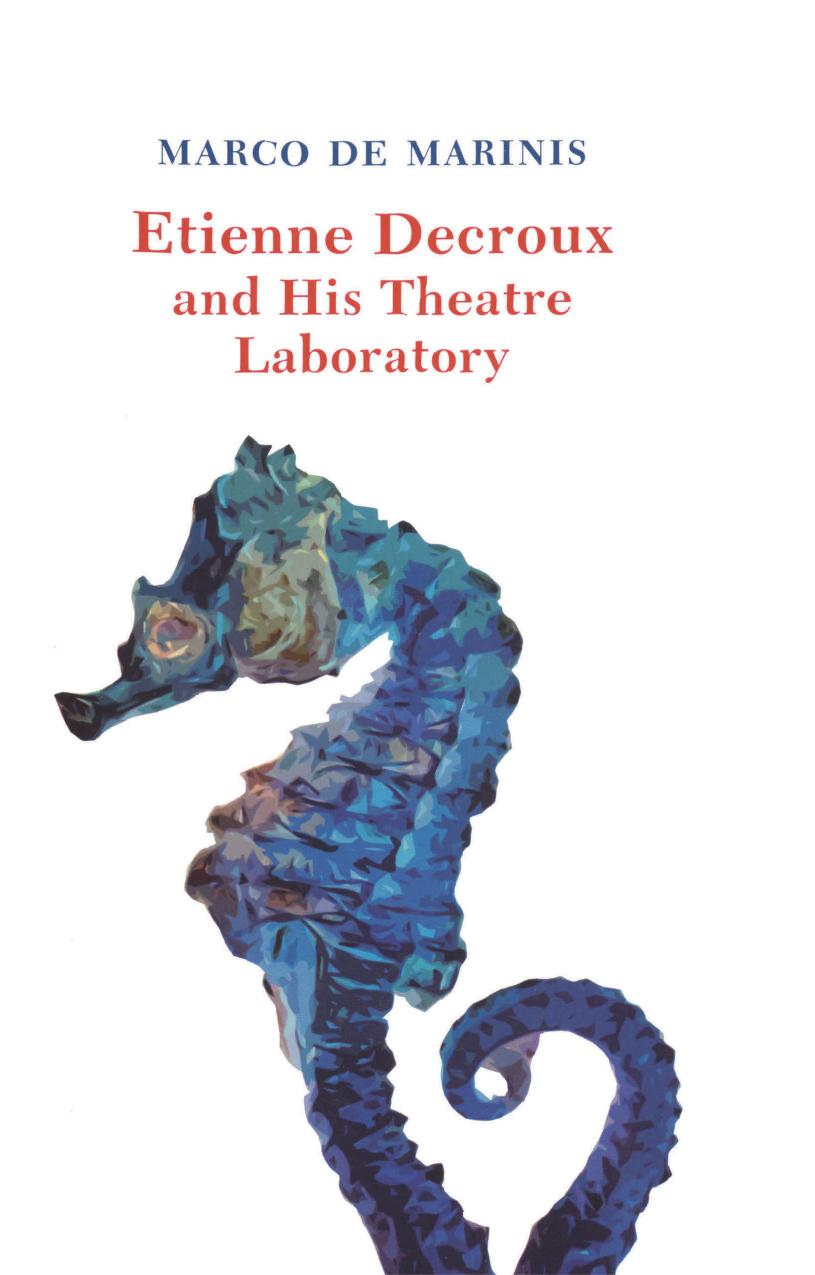 Etienne Decroux and his Theatre Laboratory by Marco de Marinis