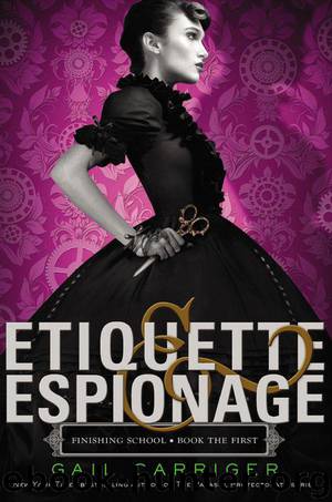 Etiquette & Espionage (Finishing School) by Carriger Gail