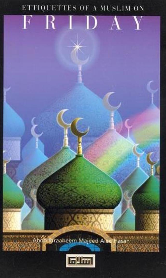 Etiquettes of a Muslim on Friday | Kalamullah.Com by Kalamullah.Com