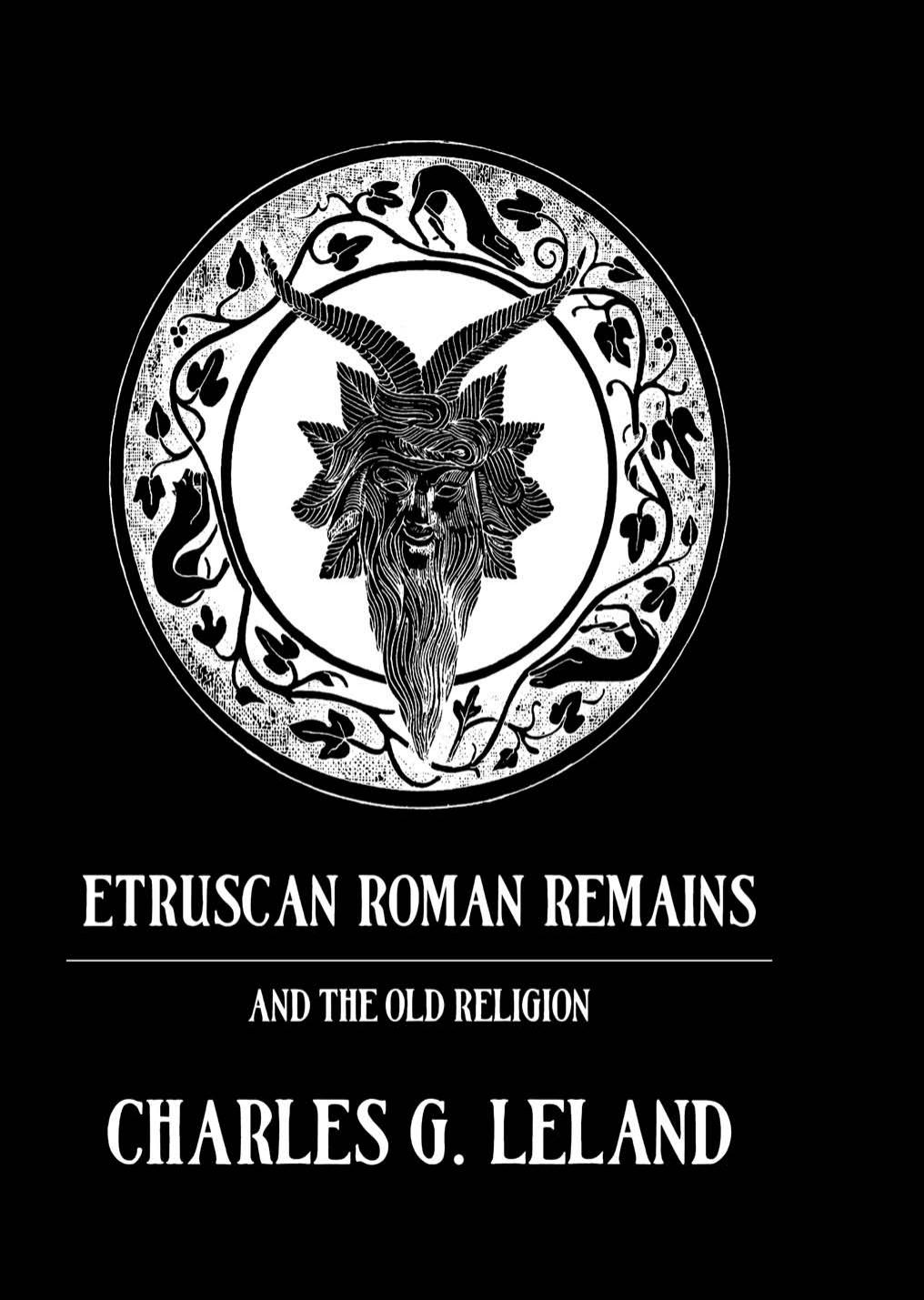 Etruscan Roman Remains by Leland;