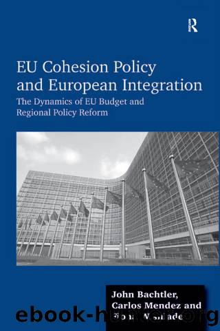 Eu Cohesion Policy and European Integration: The Dynamics of Eu Budget and Regional Policy Reform by John Bachtler & Carlos Mendez