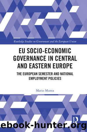 Eu Socio-Economic Governance in Central and Eastern Europe: The European Semester and National Employment Policies by Mario Munta