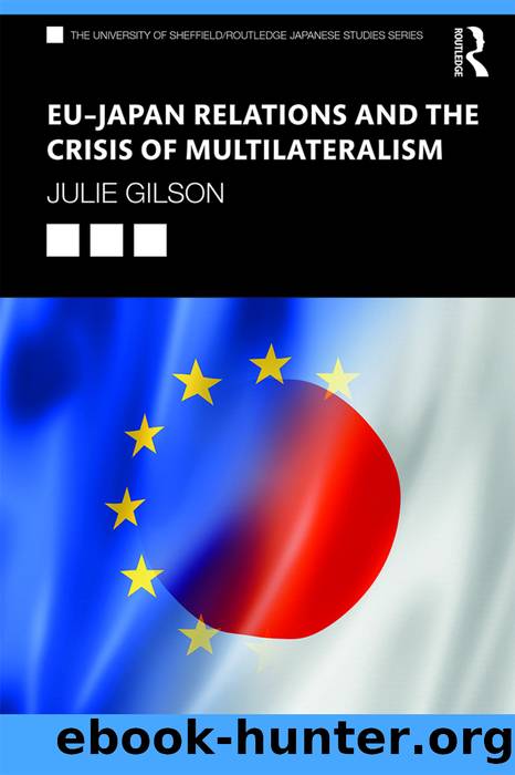 Eu-Japan Relations and the Crisis of Multilateralism by Julie Gilson