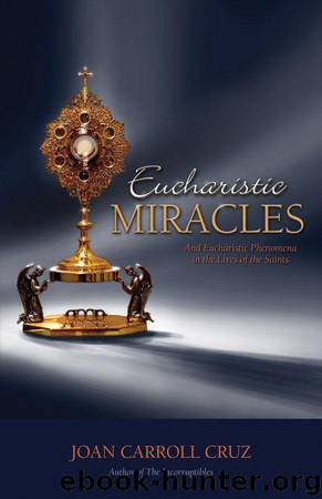 Eucharistic Miracles by Cruz Joan Carroll