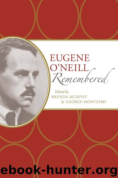 Eugene O'Neill Remembered by Brenda Murphy George Monteiro