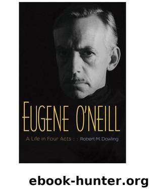 Eugene O'Neill by Robert M. Dowling