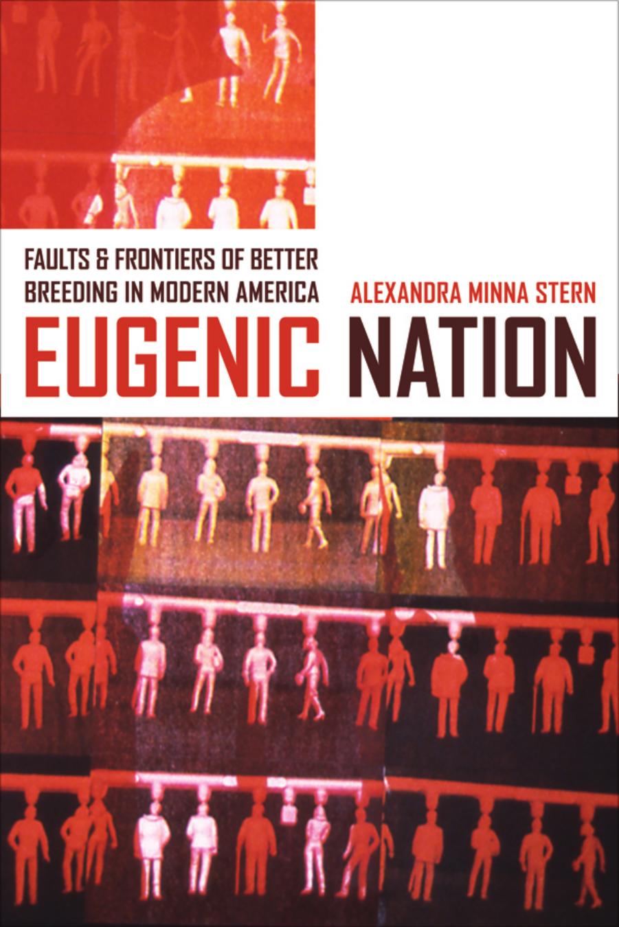Eugenic Nation: Faults and Frontiers of Better Breeding in Modern America by Unknow