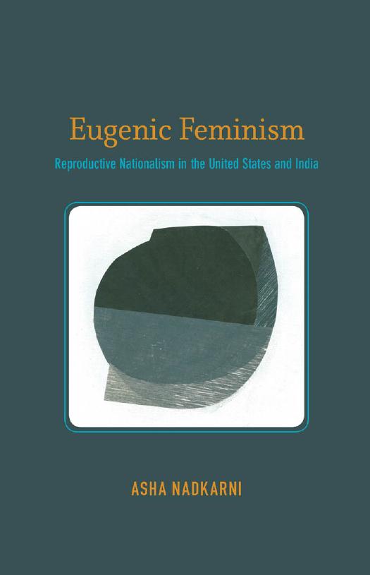 Eugenic feminism : reproductive nationalism in the United States and India by Nadkarni Asha