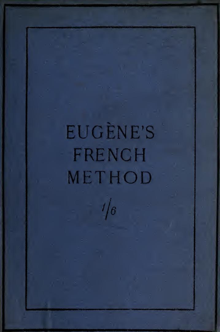 Eugne's French method; or, Elementary French lessons, being a course of easy rules and exercises introductory to the author's "Student's comparative French grammar by Eugne-Fasnacht G. (George)