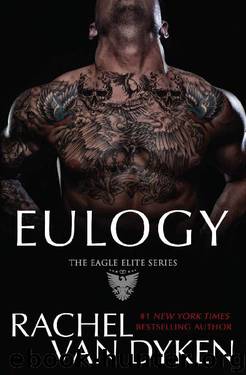 Eulogy (Eagle Elite Book 9) by Rachel Van Dyken