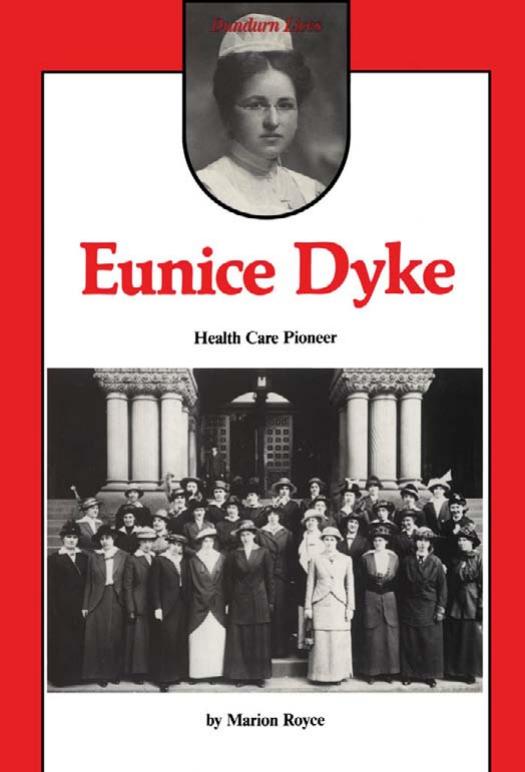 Eunice Dyke, health care pioneer : from pioneer public health nurse to advocate for the aged by Marion V Royce