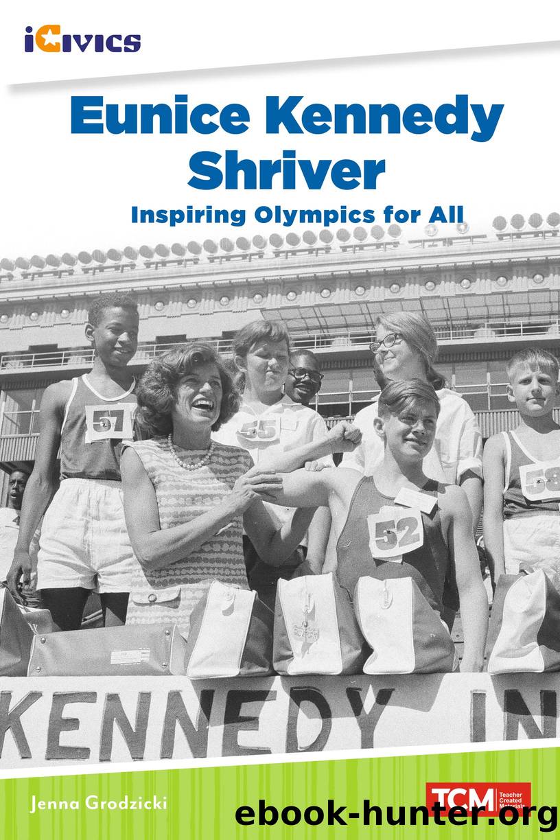 Eunice Kennedy Shriver: Inspiring Olympics for All by Jenna Grodzicki