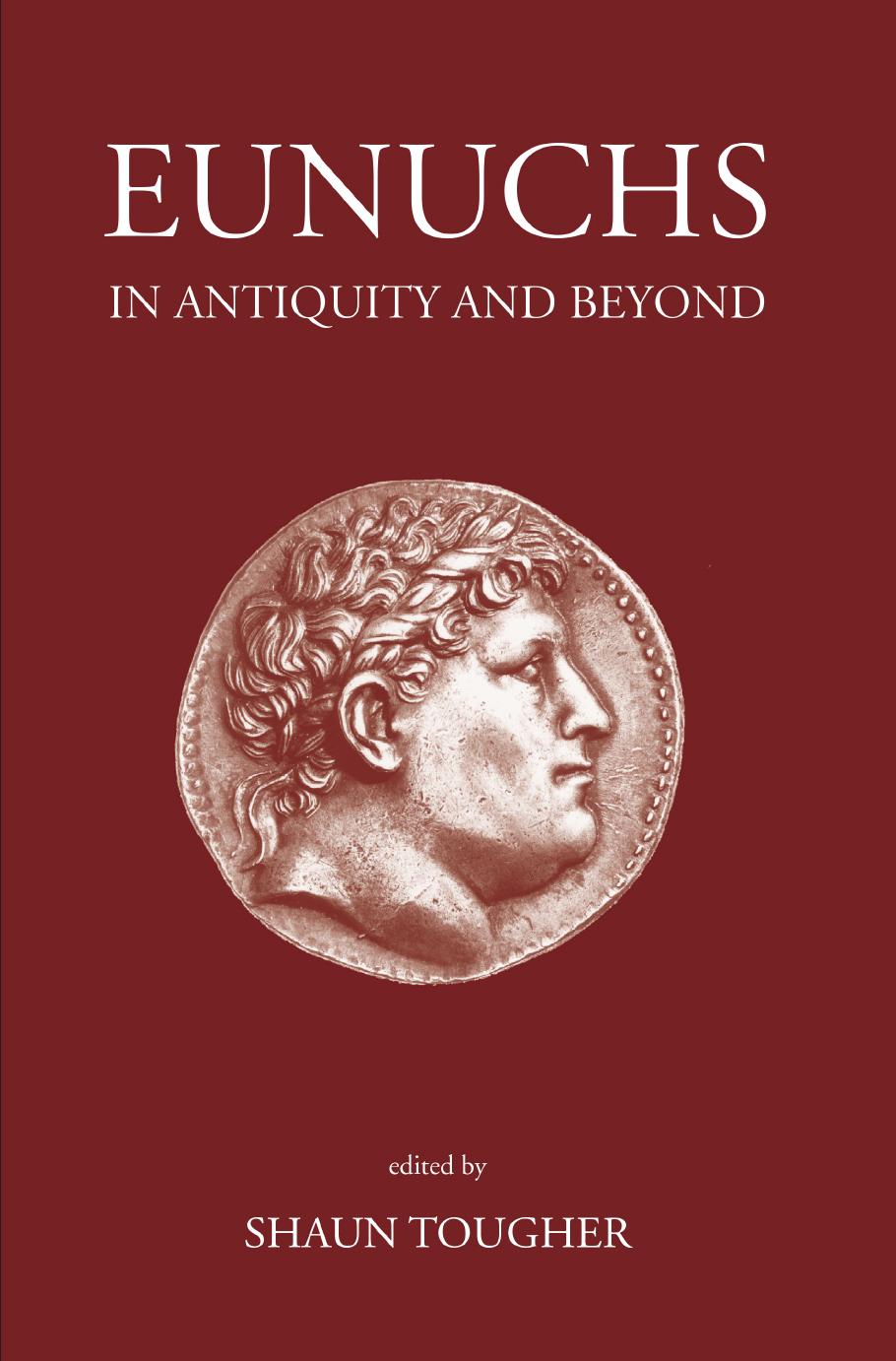 Eunuchs in Antiquity and Beyond by Shaun Tougher