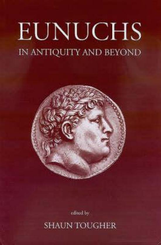 Eunuchs in Antiquity and Beyond by Unknow