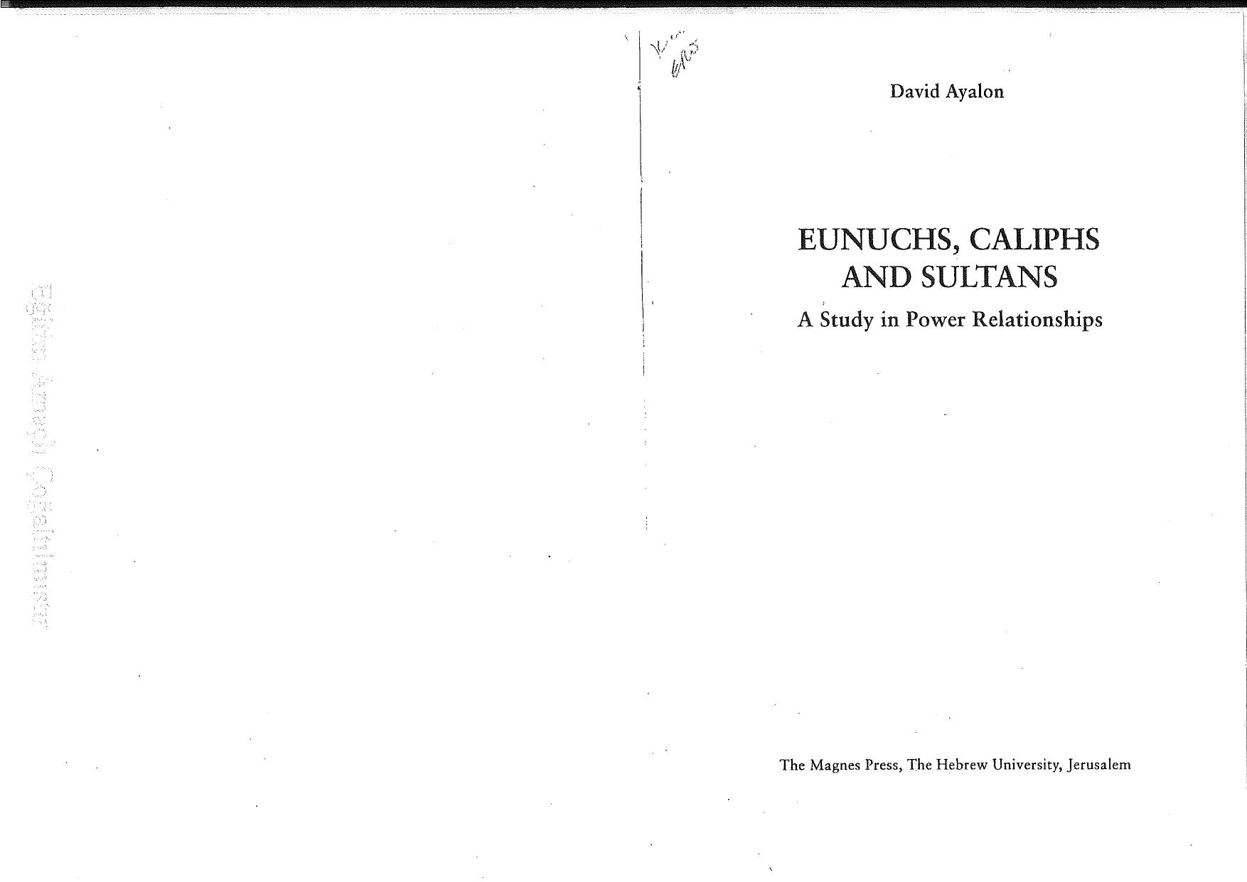 Eunuchs, Caliphs and Sultans: A Study in Power Relationships by David Ayalon