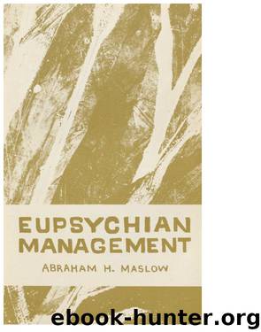 Eupsychian Management - Abraham Maslow by Abraham Maslow