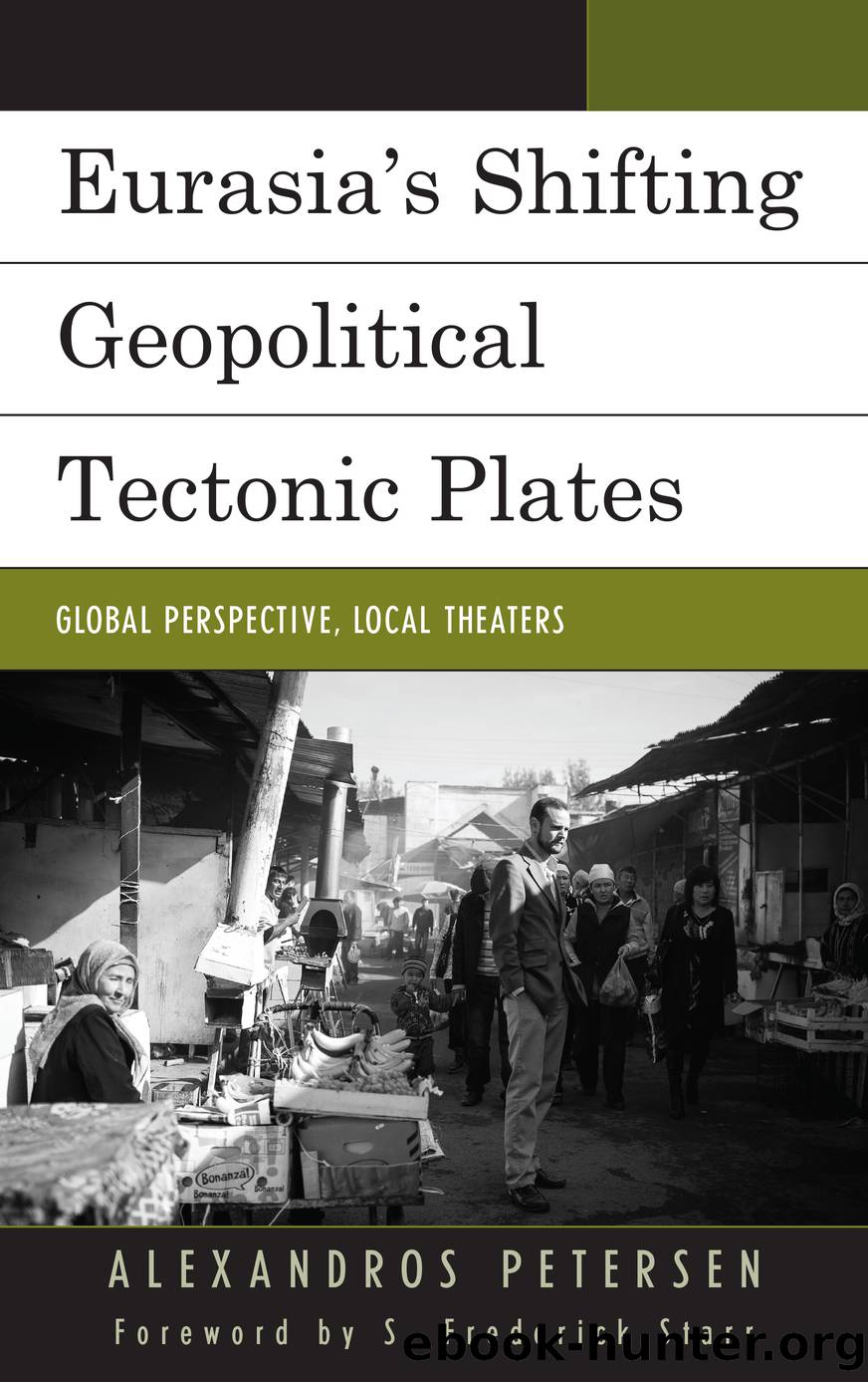 Eurasia's Shifting Geopolitical Tectonic Plates by Petersen Alexandros;Starr S. Frederick;