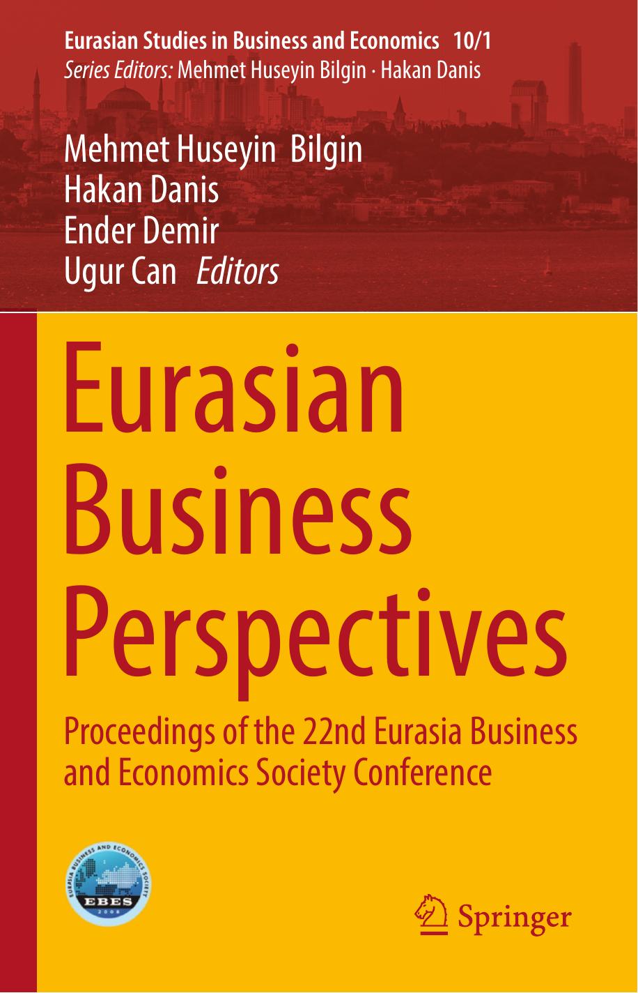 Eurasian Business Perspectives: Proceedings of the 22nd Eurasia Business and Economics Society Conference by Mehmet Huseyin Bilgin Hakan Danis Ender Demir Ugur Can