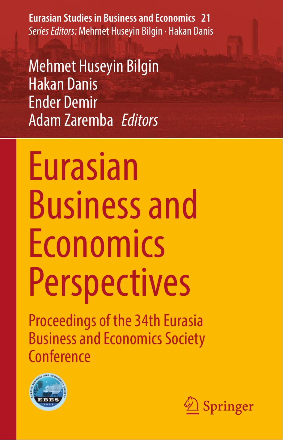 Eurasian Business and Economics Perspectives: Proceedings of the 34th Eurasia Business and Economics Society Conference by Mehmet Huseyin Bilgin Hakan Danis Ender Demir Adam Zaremba