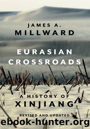 Eurasian Crossroads: A History of Xinjiang, Revised and Updated by James Millward