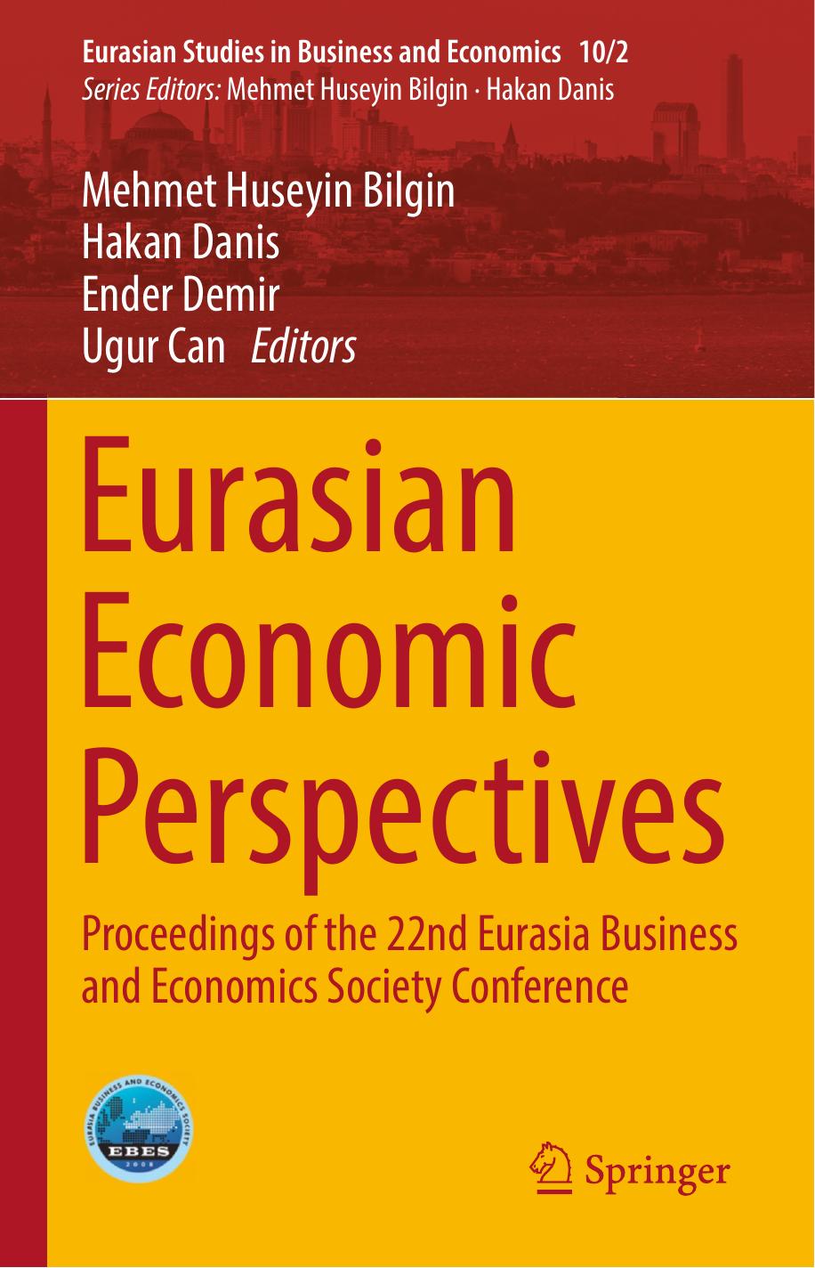 Eurasian Economic Perspectives: Proceedings of the 22nd Eurasia Business and Economics Society Conference by Mehmet Huseyin Bilgin Hakan Danis Ender Demir Ugur Can