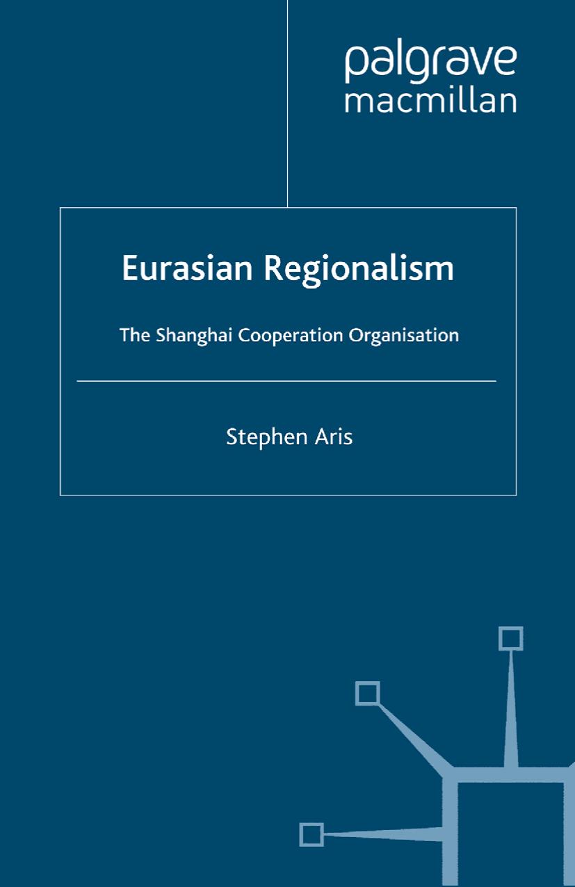 Eurasian Regionalism: The Shanghai Cooperation Organisation by Stephen Aris (auth.)