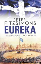 Eureka - The Unfinished Revolution by Peter Fitzsimons