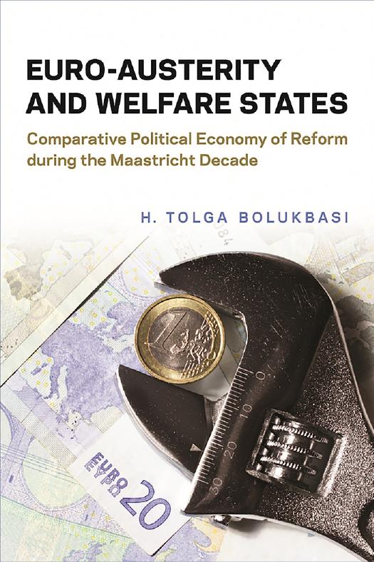 Euro-Austerity and Welfare States: Comparative Political Economy of Reform during the Maastricht Decade by H. Tolga Bolukbasi