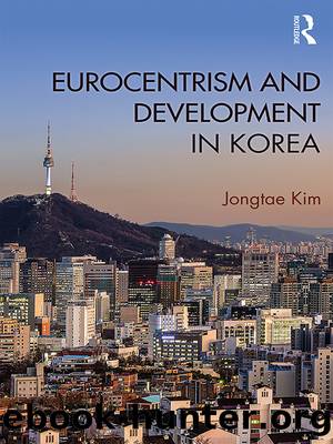 Eurocentrism and Development in Korea by Jongtae Kim