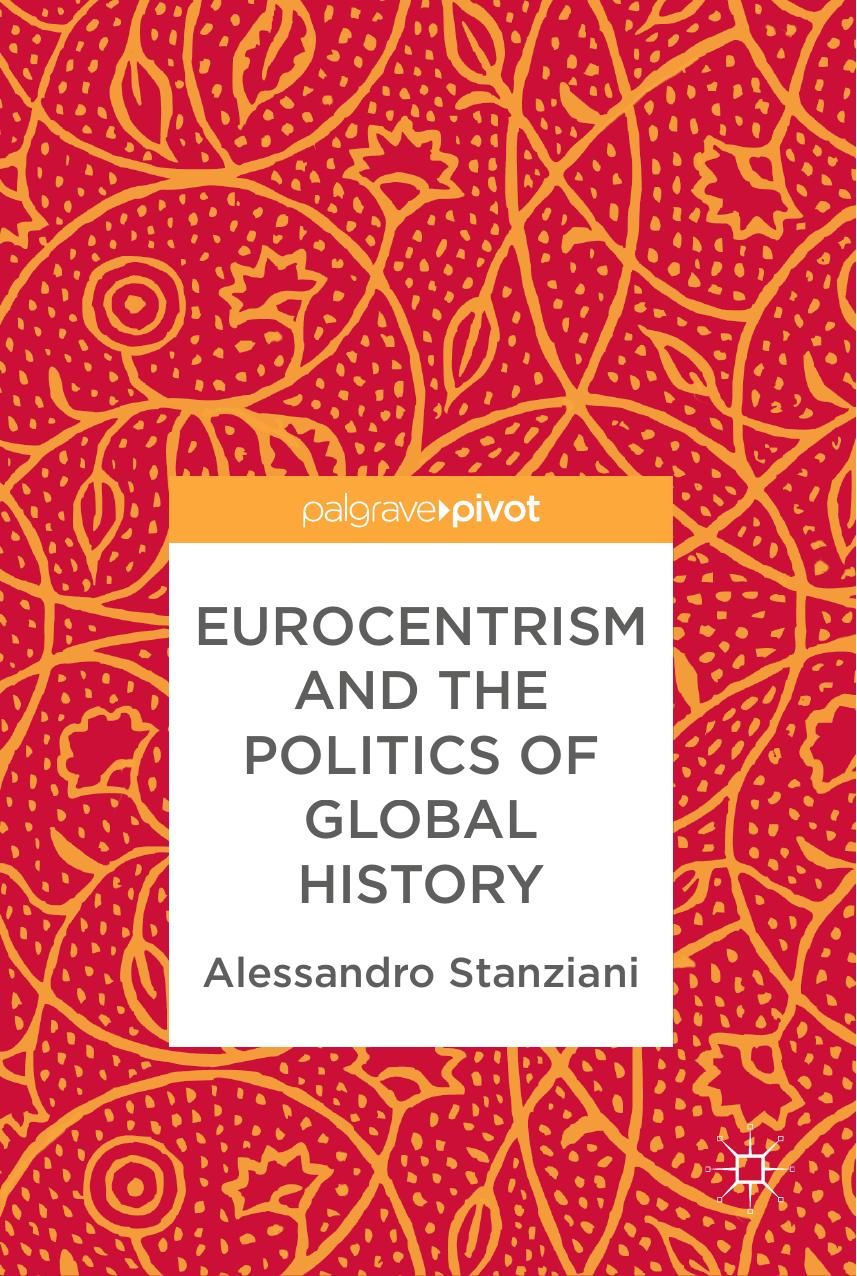 Eurocentrism and the Politics of Global History by Alessandro Stanziani