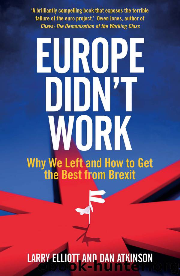 Europe Didn't Work: Why We Left and How to Get the Best From Brexit by Larry Elliott & Dan Atkinson